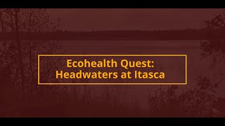Ecohealth Quest: Headwaters at Itasca