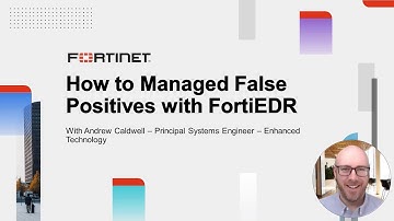 How to Manage False Positive Events with FortiEDR | Endpoint Security