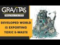 Gravitas: Is the developed world trying to turn India into its dustbin?