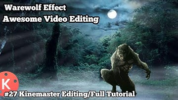 Kinemaster Editing #27/Warewolf Effect/Awesome Video Editing/Full Tutorial/Android Video Editing!!!