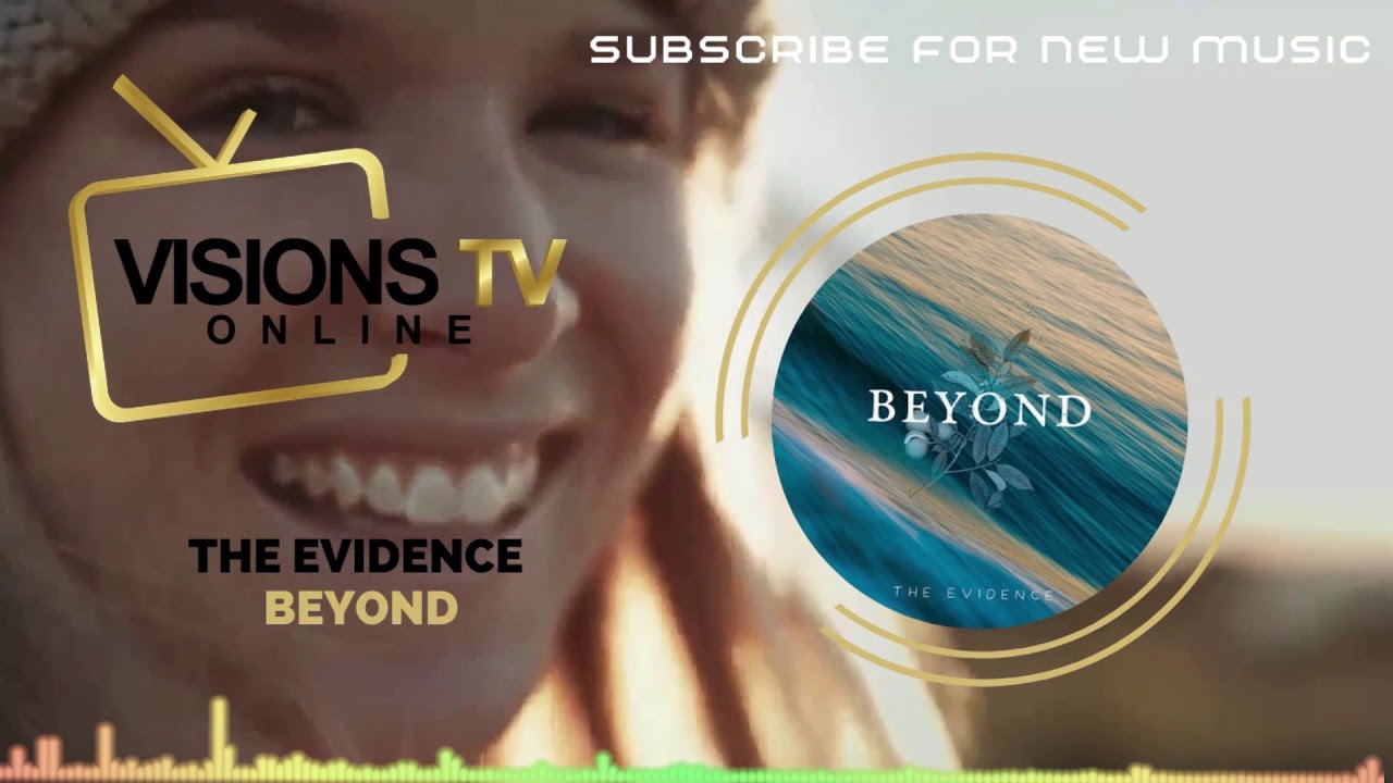 The Evidence - Beyond [Audio Visual] | VisionsTVOnline