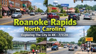 Roanoke Rapids North Carolina | Exploring The City in 4K - 7/1/24