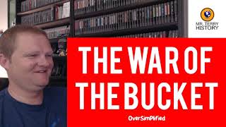 War of the Bucket | Oversimplified | History Teacher Reacts