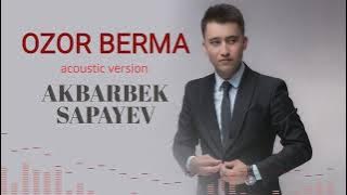 AKBARBEK SAPAYEV - OZOR BERMA acoustic version