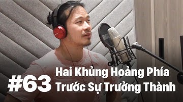 #63 - Hai khủng hoảng phía trước sự trưởng thành