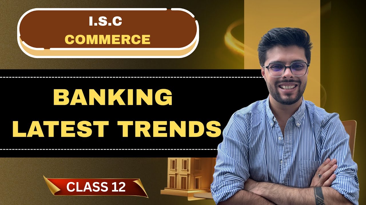 Banking Latest Trends | Commerce Chapter 4 | ISC | Class 12 | Boards 2026