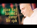 YÜCE DAĞ BAŞINDA YANAR BİR IŞIK - Berdan Mardini - (Official Music Video)