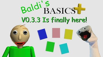 The V0.3.3 Update is finally here! Baldi