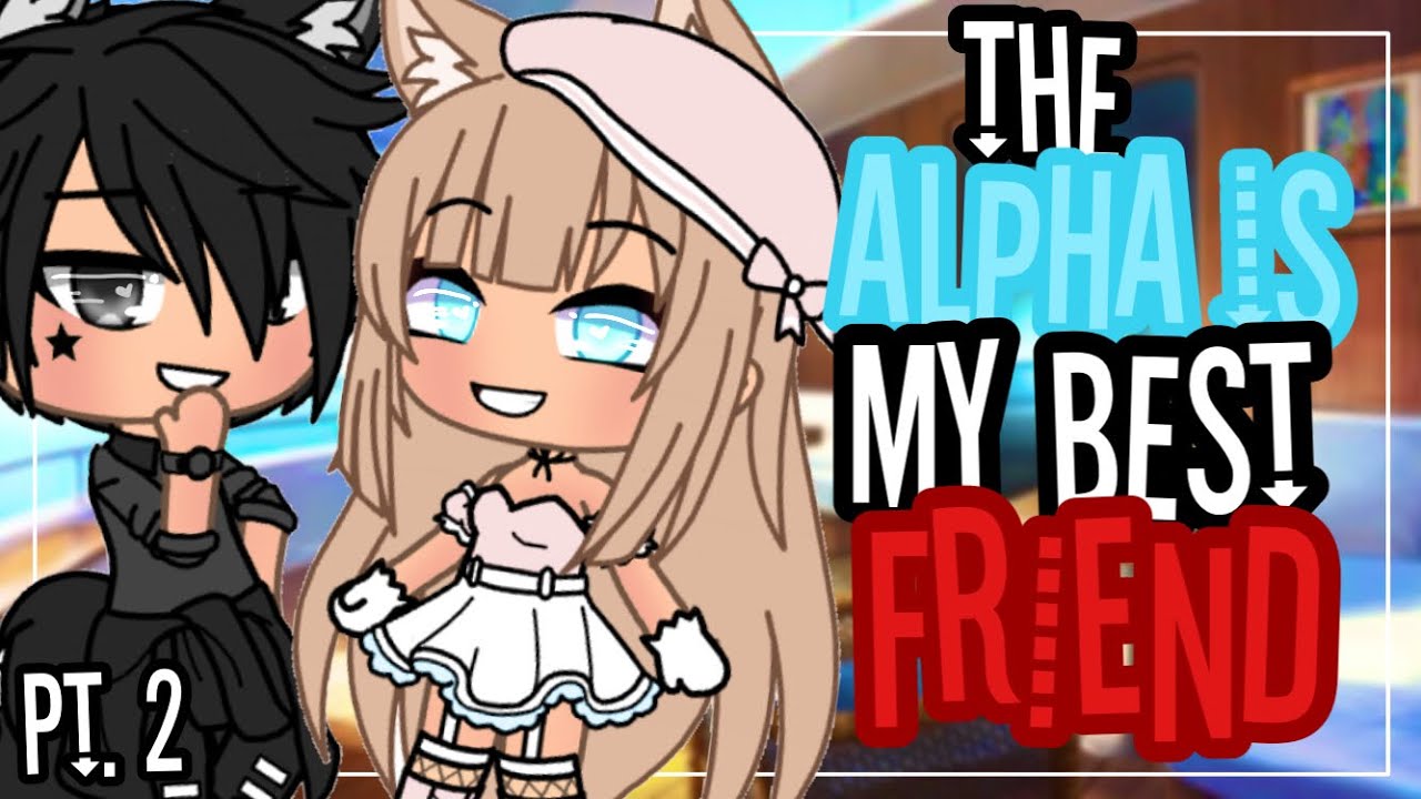 •the Alpha Is My Best Friend• Glmm Gacha Life Mini Movie Love