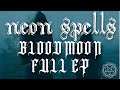 Neon Spells | Bloodmoon | Full EP (Metalcore, Post-Metal, Post-Punk)