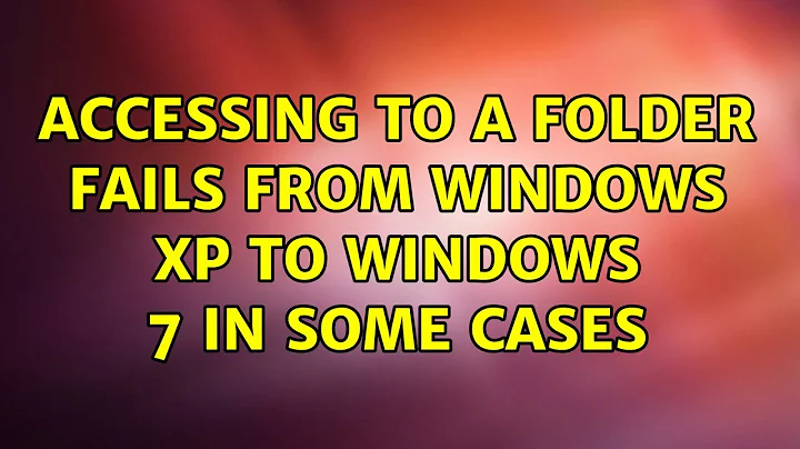 Accessing to a folder fails from Windows XP to Windows 7 in some cases