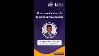Preventing Child Accidents & Injuries :Tips by Dr. Vijayanand Jamalpuri Neonatologist & Pediatrician