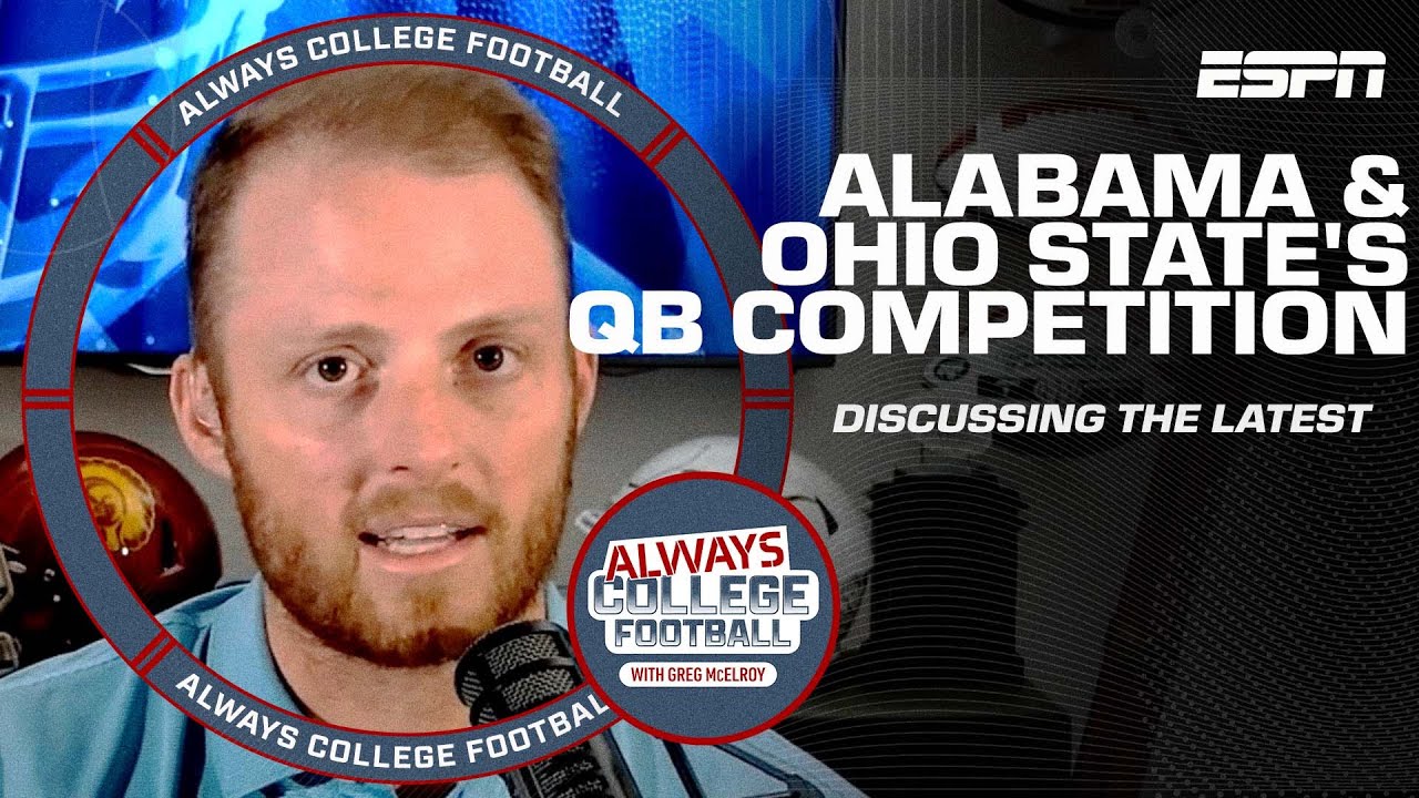The latest on Alabama and Ohio States QB competition Always College Football