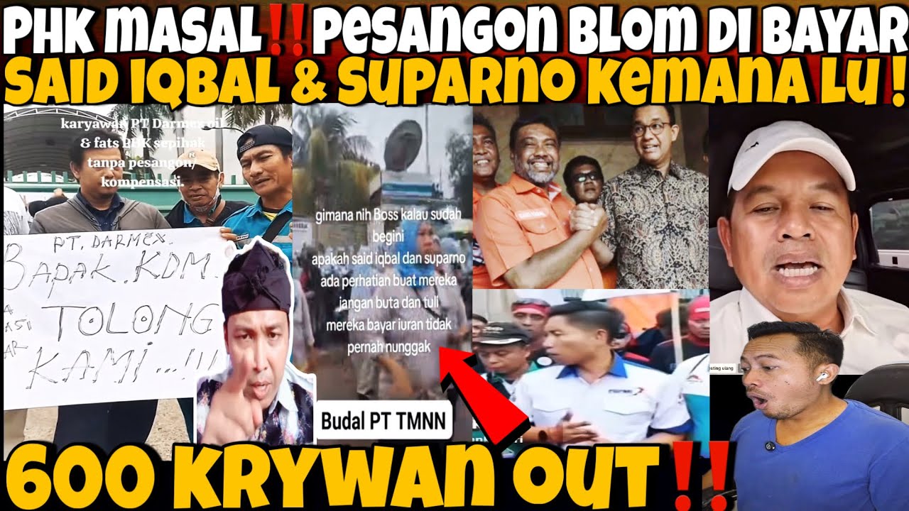 PHK MASAL‼️NAS1B BURUH MEN4NG1S ! SAID 1QBAL & SUPARNO KEMANA ! MALAH TER14K KE KDM HADEH ?!