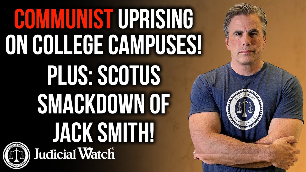 Communist Uprising on College Campuses, PLUS: SCOTUS Smackdown of Jack Smith