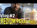 Vlog #2   Medium para óleo casero