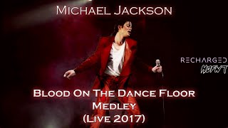 Michael Jackson - Blood On The Dance Floor Medley (Live 2017 Edit) | Recharged & MJFWT