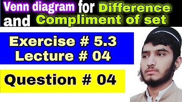 Difference and compliment of set | Exercise 5.3 | Question # 4 | Venn diagram | Class 10th | Math