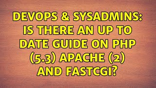 DevOps & SysAdmins: Is there an up to date guide on PHP (5.3) Apache (2) and FastCGI?