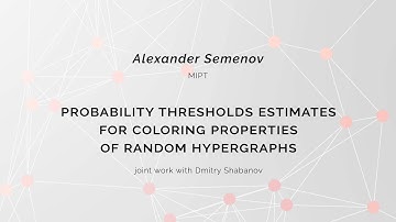 Alexander Semenov "Probability thresholds estimates for coloring properties of random hypergraphs"