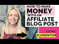 How to use the Elementor page builder to create a money making blog post