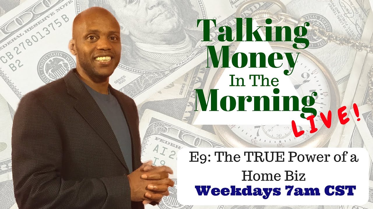 Talking Money in the Morning LIVE! E9: The TRUE Power of a Home Business
