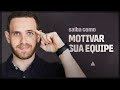 Como motivar sua equipe em um projeto