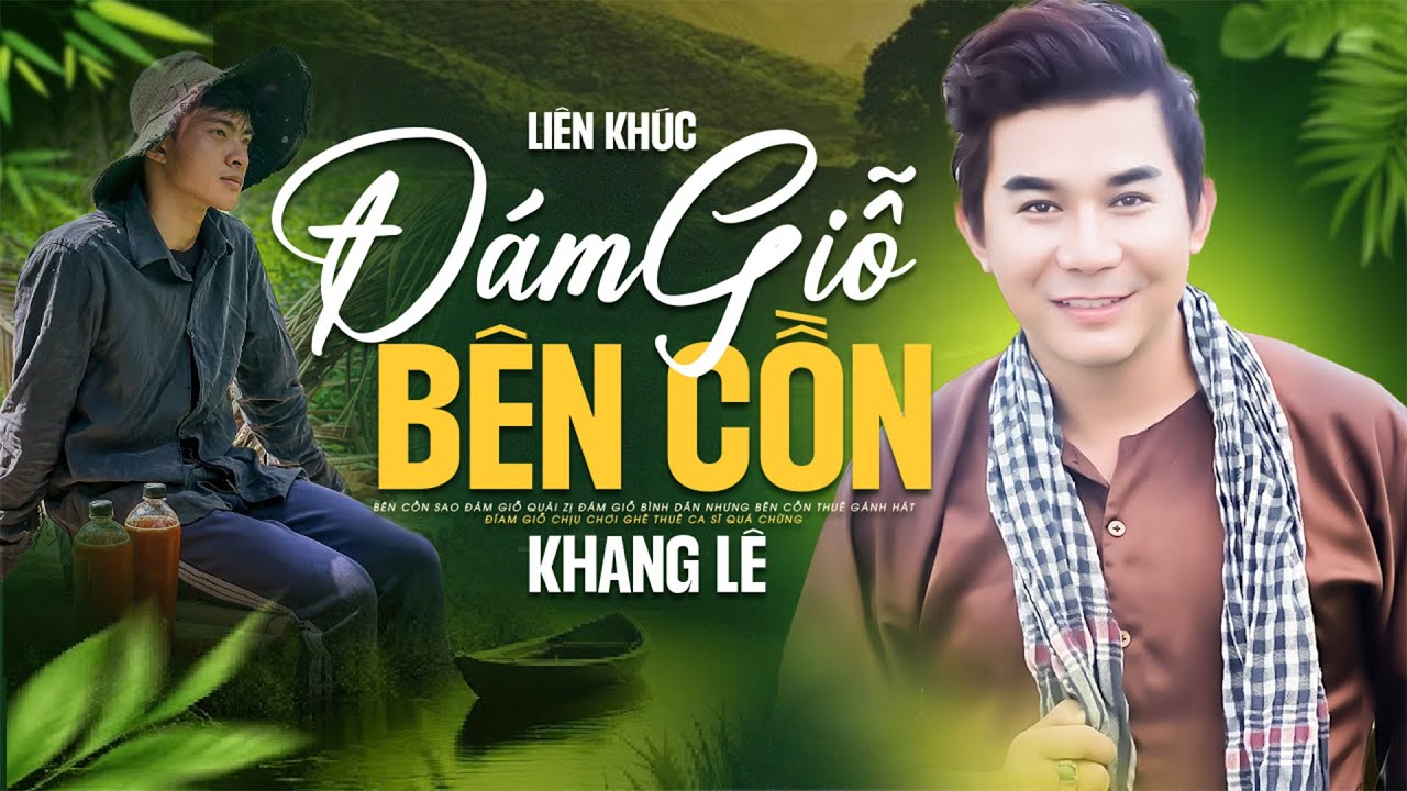 LK ĐÁM GIỖ BÊN CỒN - Khang Lê | Bài Hát Làm Mưa Làm Gió Khắp Cõi Mạng Hiện Nay - youtube
