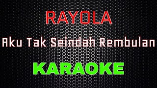 Rayola Aku - Tak Seindah Rembulan [Karaoke] | LMusical