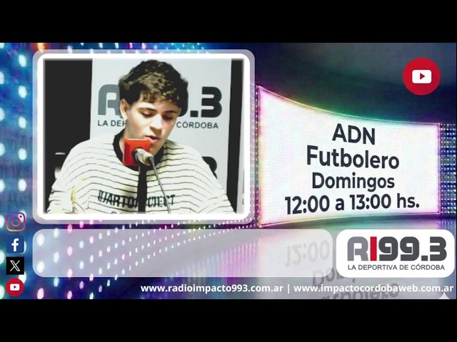 ADN FUTBOLERO - Radio Impacto Córdoba - 09/08/2026