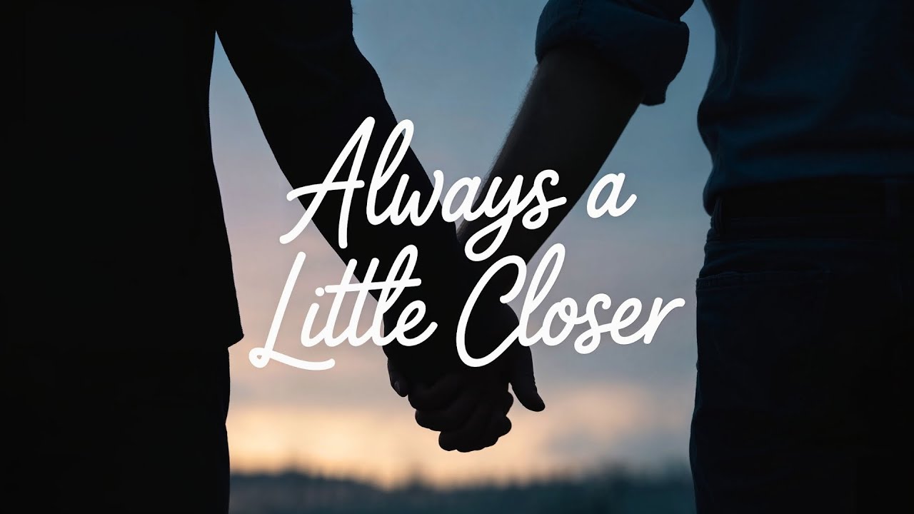 Always A Little Closer: Romantic Love Songs – Soft Healing