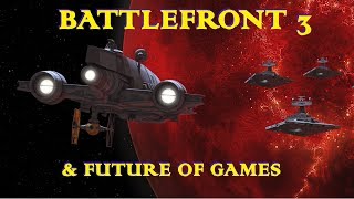 [ R ] STAR WARS: BATTLEFRONT 3 & FUTURE