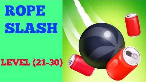 Rope slash level 21 22 23 24 25 26 27 28 29 30 solution or Walkthrough