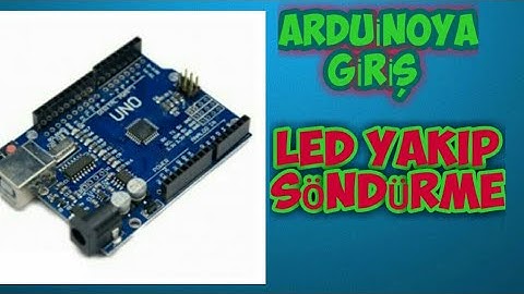 ARDUİNOYA GİRİŞ - LED YAKIP SÖNDÜRME - LED BLİNK DEVRESİ