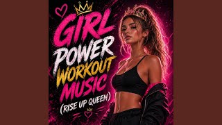 Girl Power Workout Music (RISE UP QUEEN)