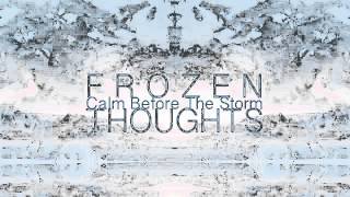 Frozen Thoughts - Calm Before the Storm [Audio] (5 of 5)