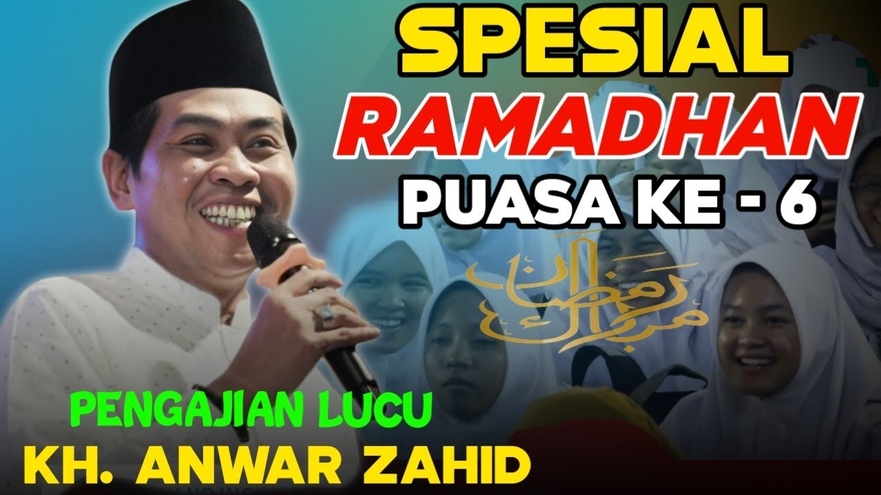 🔴 PENGAJIAN LUCU KH ANWAR ZAHID TERBARU SPESIAL NGAJI RAMADHAN PUASA KE 6