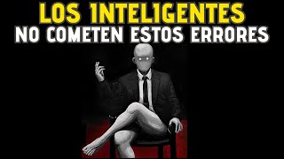 ERRORES que NO COMETES solo si ERES INTELIGENTE