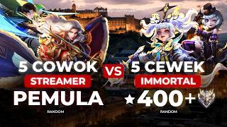 5 CEWEK IMMORTAL 400   vs 5 COWOK STREAMER PEMULA DI MOBILE LEGENDS