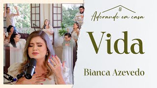 Bianca Azevedo - Vida (Adorando em casa)