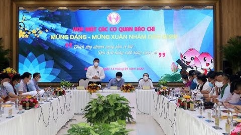 Họp mặt các cơ quan báo chí mừng Đảng   mừng Xuân Nhâm Dần năm 2022