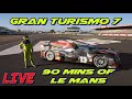GT7 LIVE Stream of the 90 Mins of Le Mans!