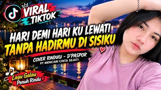 HARI DEMI HARI KU LEWATI||TANPA HADIRMU DI SISIKU||RINDUKU D'PASPOR COVER VIRAL TIKTOK TERBARU 2026!