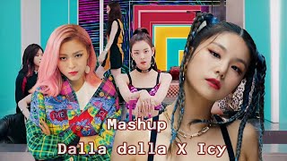 DALLA DALLA x ICY [ ITZY Mashup ]