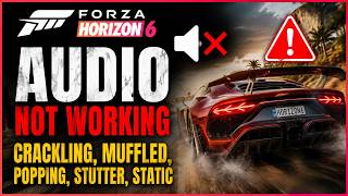 Fix Forza Horizon 6 Audio Not Working on PC | Crackling, Static, Popping &amp; Stutter Sound Fix