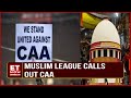 Muslim league calls out caa  uml to file interlocutory plea in supreme court against caa  pm modi