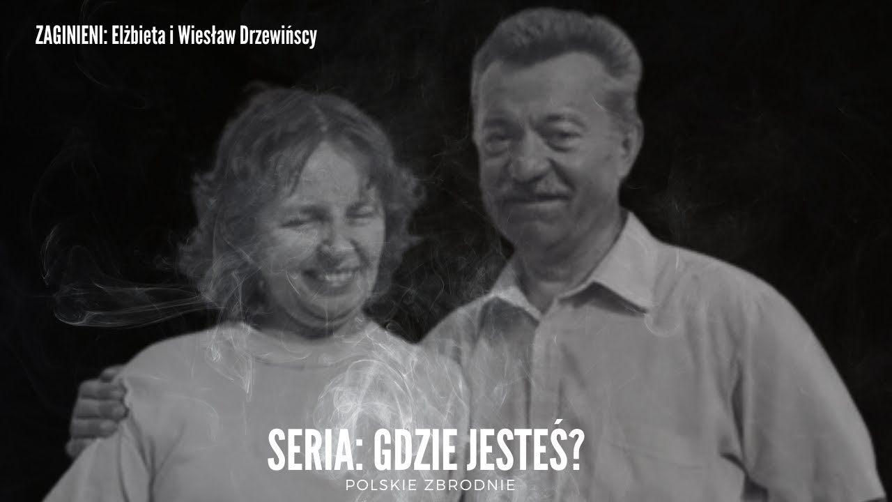 SERIA: GDZIE JESTEŚ? odc. 3 Historia Elżbiety i Wiesława Drzewińskich