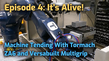 CNC Mill Automation With the Tormach ZA6 Robot and VersaBuilt Multigrip System - Episode 4