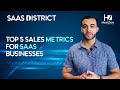 Top 5 Sales Metrics for SaaS Businesses | SaaS District
