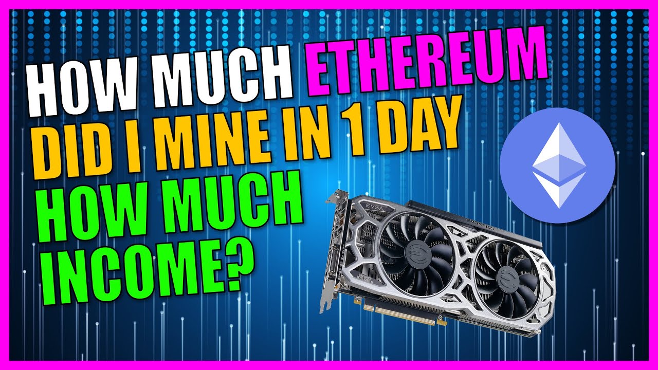 how much ethereum can you mine in a day , what is mining ethereum